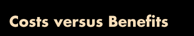 Costs versus Benefits
