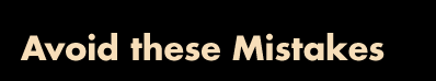 Avoid these Mistakes
