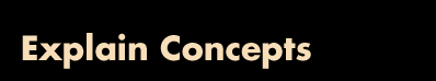 Explain Concepts